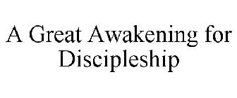 A GREAT AWAKENING FOR DISCIPLESHIP