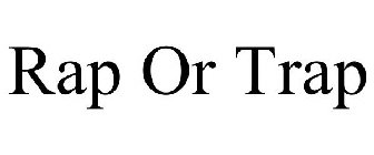 RAP OR TRAP