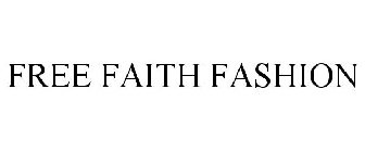 FREE FAITH FASHION