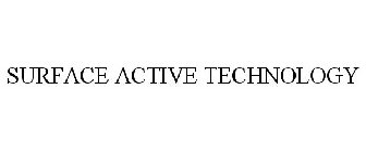 SURFACE ACTIVE TECHNOLOGY