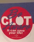 BE AND AWARE CLOT IT CAN SAVE YOUR LIFE CAPITOL VEIN AND LASER