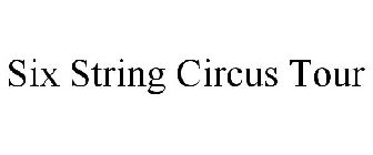 SIX STRING CIRCUS TOUR