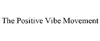 THE POSITIVE VIBE MOVEMENT