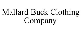 MALLARD BUCK CLOTHING COMPANY