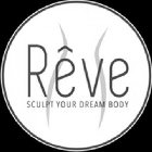 RÊVE SCULPT YOUR DREAM BODY