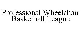 PROFESSIONAL WHEELCHAIR BASKETBALL LEAGUE