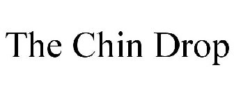 THE CHIN DROP