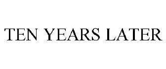 TEN YEARS LATER