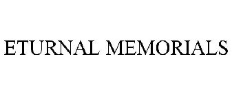 ETURNAL MEMORIALS