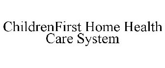 CHILDRENFIRST HEALTH CARE SYSTEM