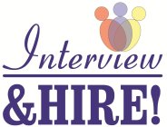 INTERVIEW &HIRE!