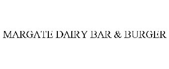 MARGATE DAIRY BAR & BURGER