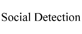 SOCIAL DETECTION