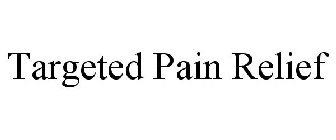 TARGETED PAIN RELIEF