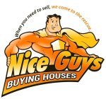WHEN YOU NEED TO SELL, WE COME TO THE RESCUE. NICE GUYS BUYING HOUSES