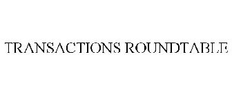 TRANSACTIONS ROUNDTABLE