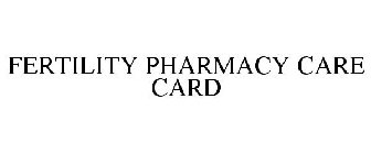 FERTILITY PHARMACY CARE CARD