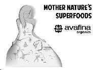 MOTHER NATURE'S SUPERFOODS A AVAFINA ORGANICS