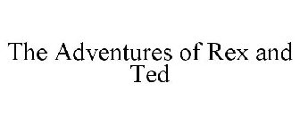 THE ADVENTURES OF REX AND TED