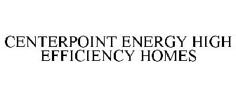 CENTERPOINT ENERGY HIGH EFFICIENCY HOMES