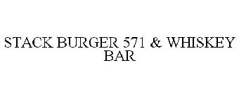 STACK 571 BURGER & WHISKEY BAR
