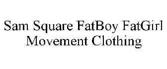 SAM SQUARE FATBOY FATGIRL MOVEMENT CLOTHING