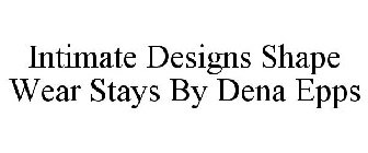 INTIMATE DESIGNS SHAPE WEAR STAYS BY DENA EPPS