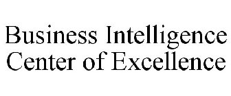 BUSINESS INTELLIGENCE CENTER OF EXCELLENCE