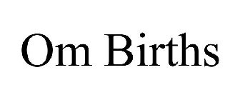 OM BIRTHS