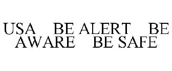 USA BE ALERT BE AWARE BE SAFE