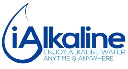 IALKALINE ENJOY ALKALINE WATER ANYTIME & ANYWHERE