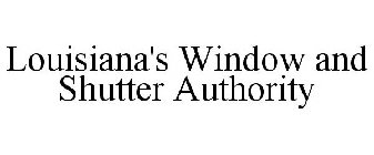 LOUISIANA'S WINDOW AND SHUTTER AUTHORITY