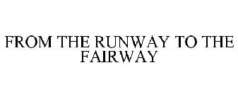 FROM THE RUNWAY TO THE FAIRWAY