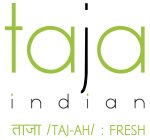TAJA INDIAN /TAJ-AH/ : FRESH