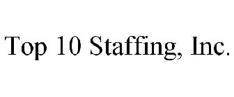TOP 10 STAFFING, INC.