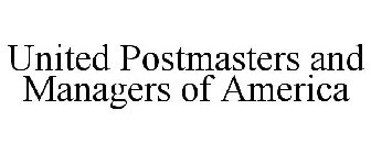 UNITED POSTMASTERS AND MANAGERS OF AMERICA