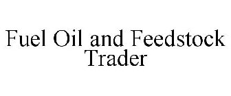 FUEL OIL AND FEEDSTOCK TRADER