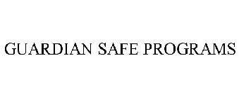 GUARDIAN SAFE PROGRAMS