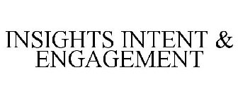 INSIGHTS INTENT & ENGAGEMENT