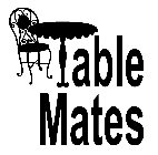TABLE MATES