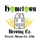 HOMETOWN BREWING CO. PRESCOTT, ARIZONA EST. 2016