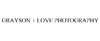 GRAYSON + LOVE PHOTOGRAPHY