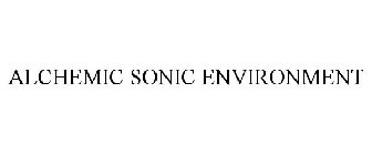 ALCHEMIC SONIC ENVIRONMENT