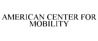 AMERICAN CENTER FOR MOBILITY