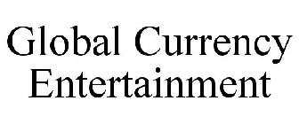 GLOBAL CURRENCY ENTERTAINMENT