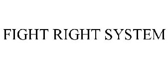 FIGHT RIGHT SYSTEM