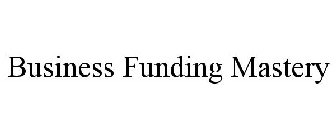 BUSINESS FUNDING MASTERY