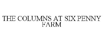 THE COLUMNS AT SIX PENNY FARM