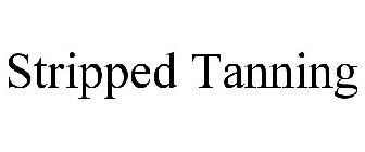 STRIPPED TANNING
