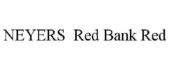 NEYERS RED BANK RED